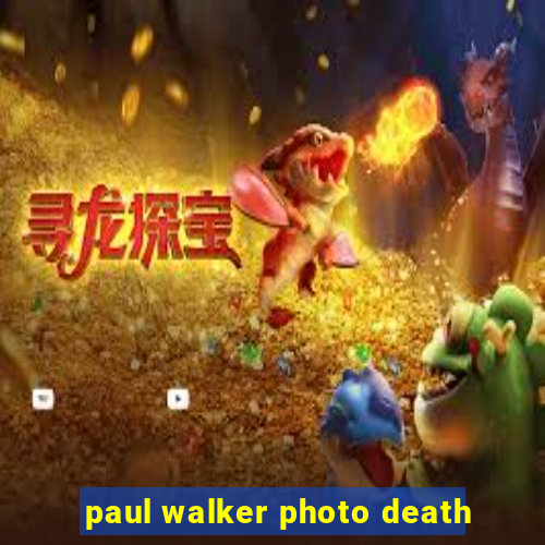 paul walker photo death